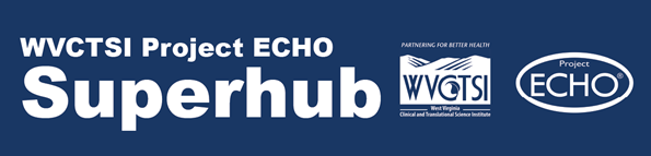 WVCTSI Project ECHO Superhub Banner including WVCTSI and Project ECHO institutional logos