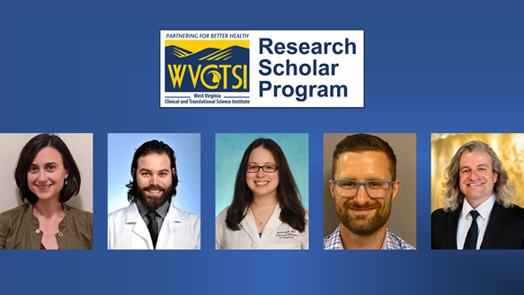 Image of WVCTSI Research Scholar Program logo above selected research scholars Mariya Cherkasova, Bradley End, Kacie Kidd, Tyler Quinn, and David Scarisbrick